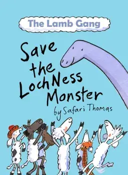 The Lamb Gang Save the Loch Ness monster. Large type / large print ed, Paperback/Safari Thomas