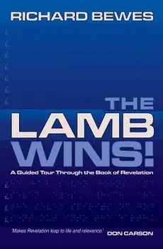 The Lamb Wins: A Guided Tour Through Revelation/Richard Bewes