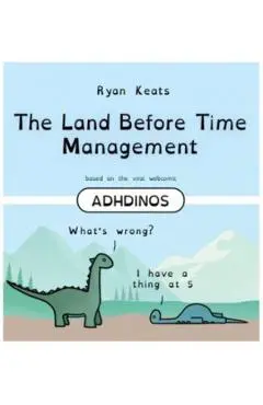 The Land Before Time Management: Adhdinos - Ryan Keats