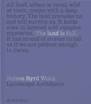 The Land Is Full. Nelson Byrd Woltz Landscape Architects, Hardback/***