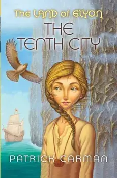 The Land of Elyon '3: The Tenth City, Paperback/Patrick Carman