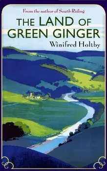The Land of Green Ginger, Paperback/Winifred Holtby