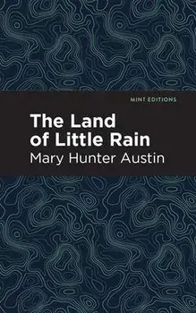 The Land of Little Rain, Paperback/Mary Hunter Austin