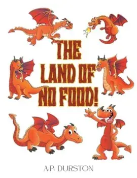 The Land of No Food!, Paperback/A.P. Durston