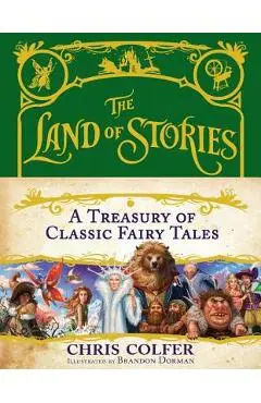 The Land of Stories: A Treasury of Classic Fairy Tales - Chris Colfer