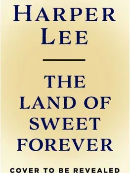 The Land of Sweet Forever, Hardback/Harper Lee