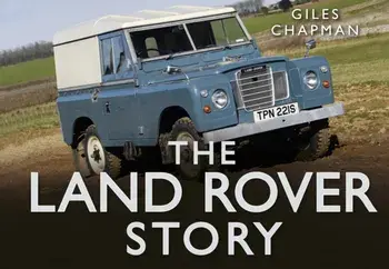 The Land Rover Story, Hardback/Giles Chapman