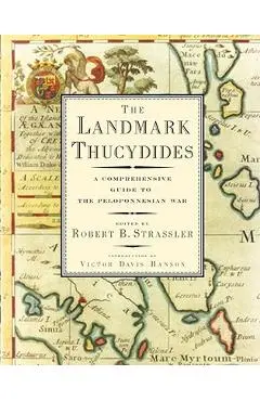 The Landmark Thucydides: A Comprehensive Guide to the Peloponnesian War - Robert B. Strassler