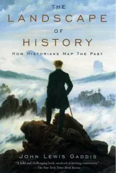 The Landscape of History: How Historians Map the Past, Paperback/John Lewis Gaddis