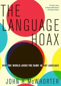 The Language Hoax, Paperback/John H. McWhorter