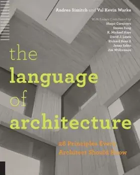 The Language of Architecture: 26 Principles Every Architect Should Know, Paperback/Andrea Simitch