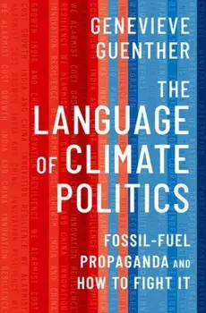 The Language of Climate Politics. Fossil-Fuel Propaganda and How to Fight It, Hardback/***