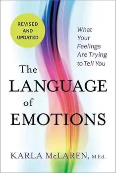 The Language of Emotions: What Your Feelings Are Trying to Tell You, Paperback/Karla Mclaren