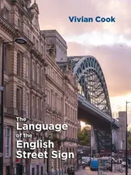 The Language of the English Street Sign, Paperback/Vivian Cook