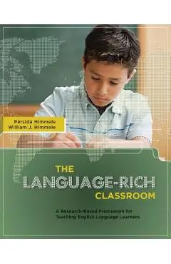 The Language-Rich Classroom: A Research-Based Framework for Teaching English Language Learners - P�rsida Himmele
