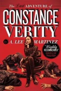 The Last Adventure of Constance Verity - soon to be a major motion picture starring Awkwafina. The Constance Verity Trilogy Book One, Paperback/A. Lee Martinez