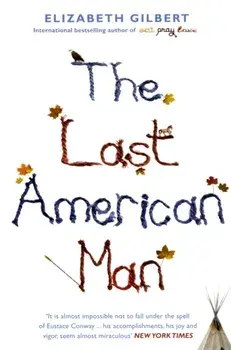 The Last American Man, Paperback/Elizabeth Gilbert