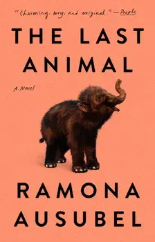 The Last Animal. A Novel, Paperback/Ramona Ausubel