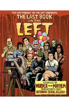 The Last Book on the Left: Stories of Murder and Mayhem from History's Most Notorious Serial Killers - Ben Kissel