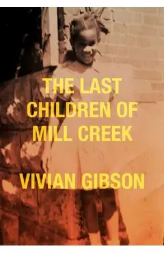 The Last Children of Mill Creek - Vivian Gibson