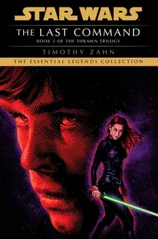 The Last Command: Star Wars Legends (the Thrawn Trilogy), Paperback/Timothy Zahn