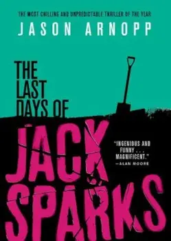 The Last Days of Jack Sparks, Paperback/Jason Arnopp