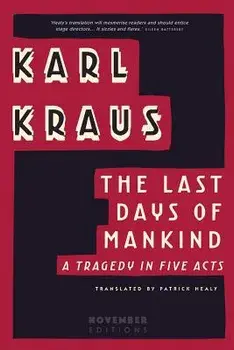 The Last Days of Mankind: A Tragedy in Five Acts, Paperback/Karl Kraus