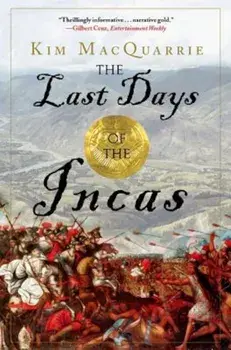 The Last Days of the Incas, Paperback/Kim MacQuarrie