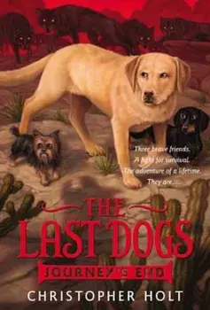 The Last Dogs: Journey's End, Paperback/Christopher Holt