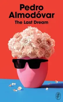 The Last Dream, Hardback/Pedro Almodovar