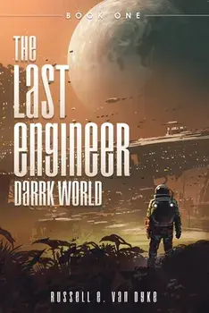 The Last Engineer: Darrk World: Book One, Paperback/Russell E. Van Dyke