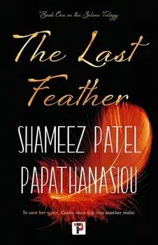 The Last Feather, Hardback/Shameez Patel Papathanasiou