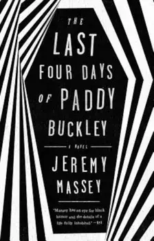 The Last Four Days of Paddy Buckley, Paperback/Jeremy Massey
