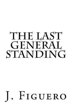 The Last General Standing, Paperback/J. Figuero