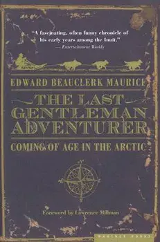 The Last Gentleman Adventurer: Coming of Age in the Arctic, Paperback/Edward Beauclerk Maurice