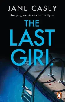 The Last Girl. The gripping detective crime thriller from the bestselling author, Paperback/Jane Casey