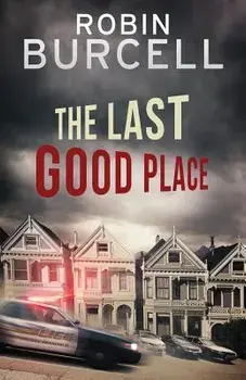 The Last Good Place, Paperback/Robin Burcell