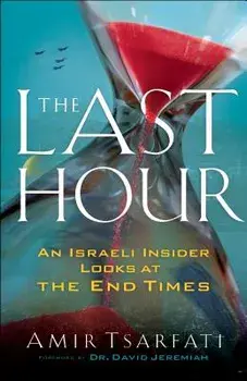 The Last Hour: An Israeli Insider Looks at the End Times, Paperback/Amir Tsarfati