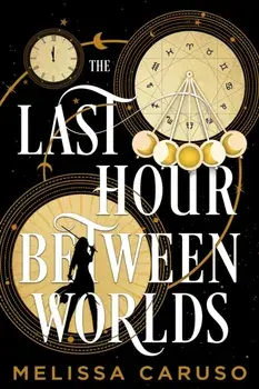 The Last Hour Between Worlds, Paperback/Melissa Caruso