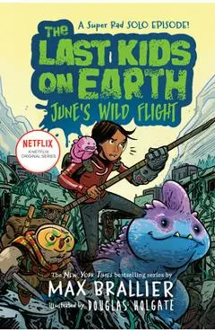 The Last Kids on Earth: June's Wild Flight - Max Brallier