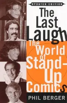 The Last Laugh: The World of Stand-Up Comics, Paperback/Phil Berger