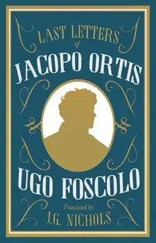 The Last Letters of Jacopo Ortis, Paperback/Ugo Foscolo