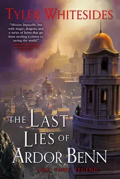 The Last Lies of Ardor Benn, Paperback/Tyler Whitesides
