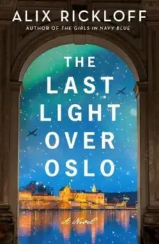 The Last Light over Oslo. A Novel, Paperback/Alix Rickloff