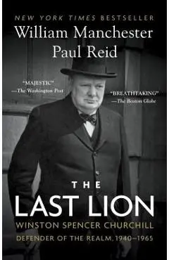 The Last Lion: Winston Spencer Churchill: Defender of the Realm, 1940-1965 - William Manchester