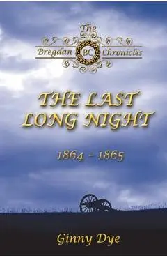 The Last, Long Night (#5 in the Bregdan Chronicles Historical Fiction Romance Series) - Ginny Dye