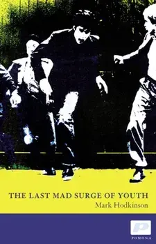 The Last Mad Surge of Youth, Paperback/Mark Hodkinson