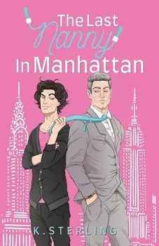 The Last Nanny In Manhattan: Nannies of New York Book 1, Paperback/K. Sterling