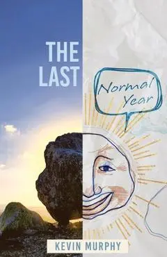 The Last Normal Year: Poems by Kevin Murphy - Kevin Murphy