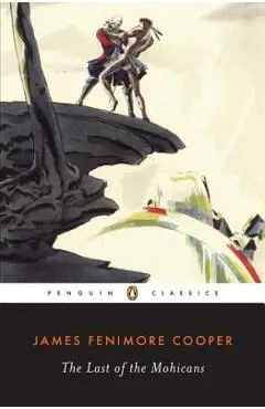The Last of the Mohicans - James Fenimore Cooper